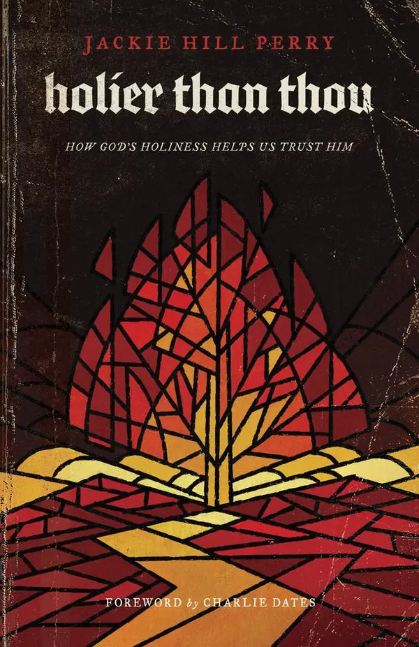 Holier Than Thou: How God’s Holiness Helps Us Trust Him by Jackie Hill Perry cover