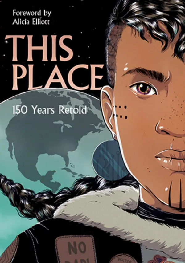 This Place: 150 Years Retold by Kateri Akiwenzie-Damm, Sonny Assu, Brandon Mitchell, Rachel Qitsualik-Tinsley, Sean Qitsualik-Tinsley, David A. Robertson, Niigaanwewidam James Sinclair, Jen Storm, Richard Van Camp, Katherena Vermette, Chelsea Vowel cover