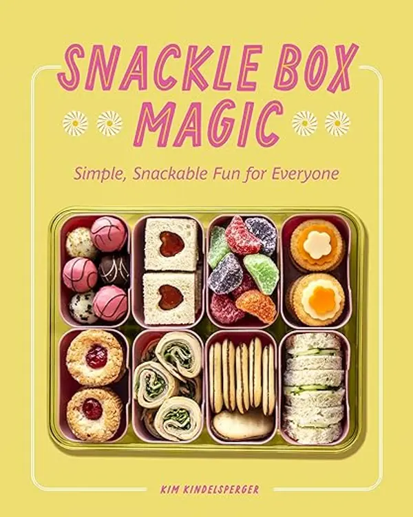 Snackle Box Magic: Simple, Snackable Fun for Everyone by Kim Kindelsperger cover