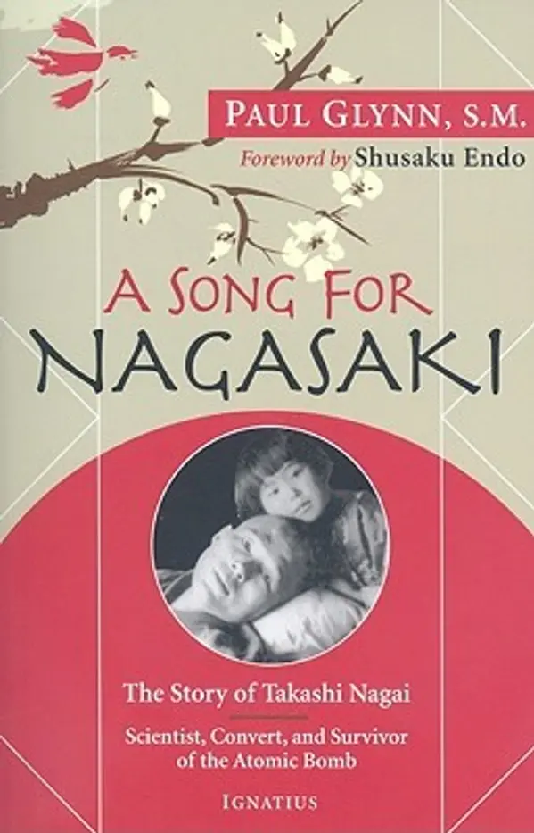 A Song for Nagasaki: The Story of Takashi Nagai a Scientist, Convert, and Survivor of the Atomic Bomb by Paul Glynn cover