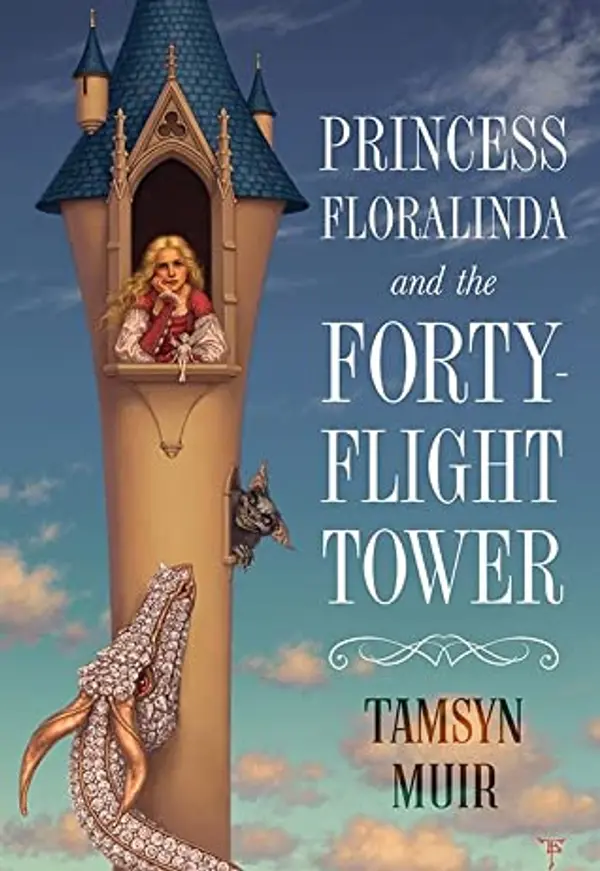 Princess Floralinda and the Forty-Flight Tower by Tamsyn Muir cover