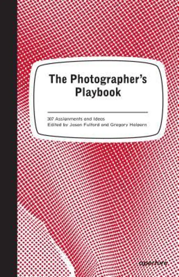 The Photographer's Playbook: 307 Assignments and Ideas by Jason Fulford cover
