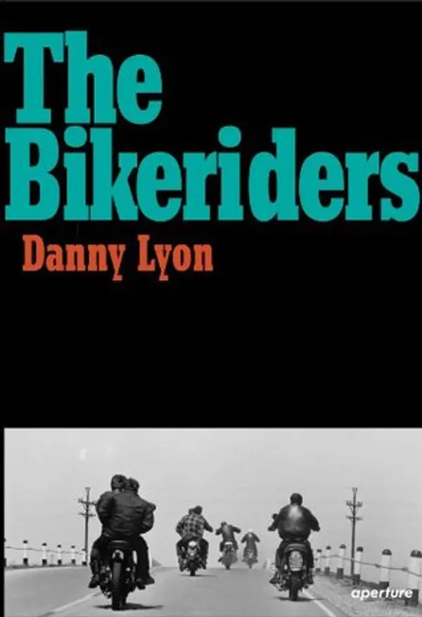Danny Lyon: The Bikeriders by Danny Lyon cover