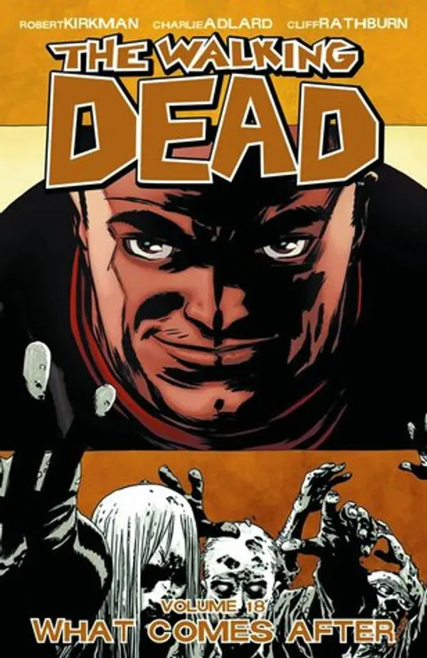 The Walking Dead, Vol. 18: What Comes After by Robert Kirkman cover