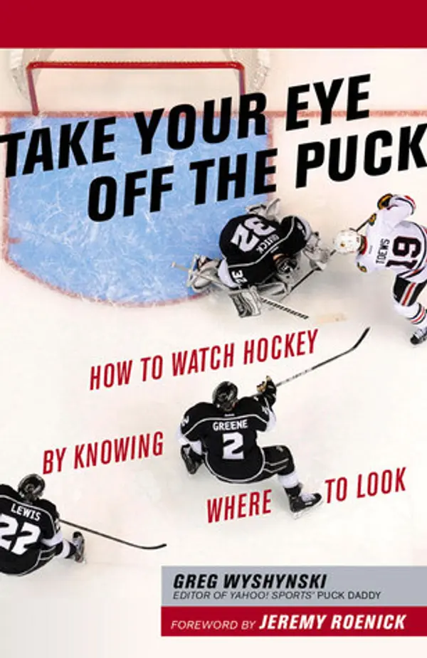 Take Your Eye Off the Puck: How to Watch Hockey By Knowing Where to Look by Greg Wyshynski, Jeremy Roenick cover