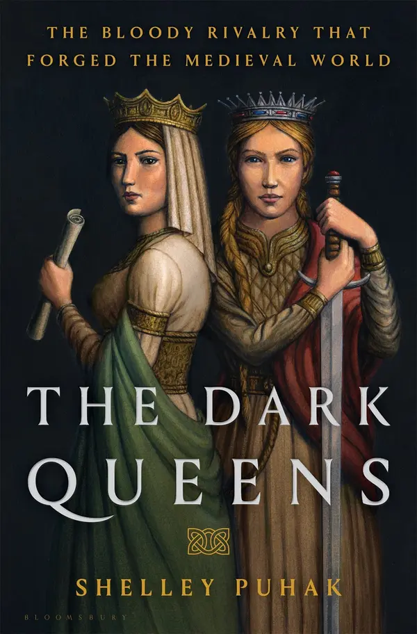 The Dark Queens: The Bloody Rivalry That Forged the Medieval World by Shelley Puhak cover