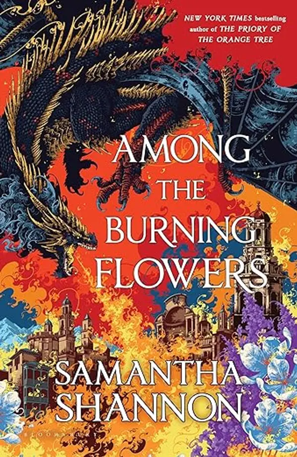 Among the Burning Flowers: A Novel (The Roots of Chaos) by Samantha Shannon cover