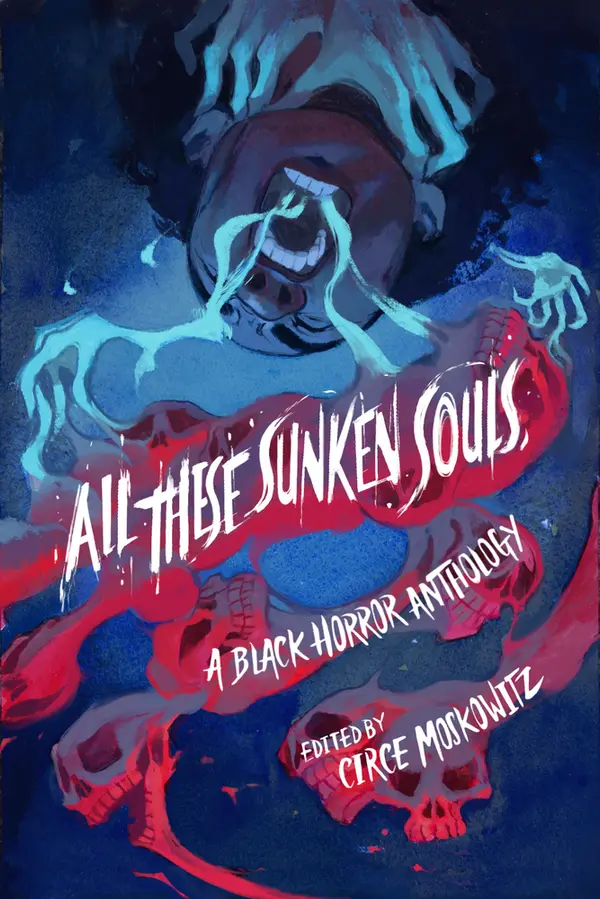 All These Sunken Souls: A Black Horror Anthology by Circe Moskowitz cover