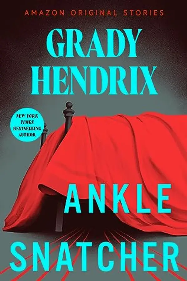 Ankle Snatcher (Creature Feature collection) by Grady Hendrix cover