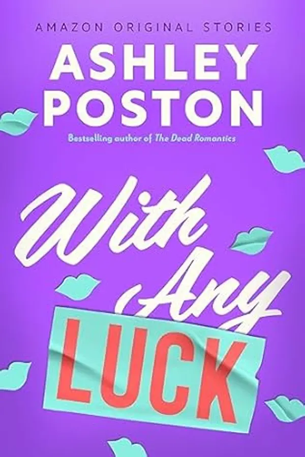 With Any Luck (The Improbable Meet-Cute) by Ashley Poston cover