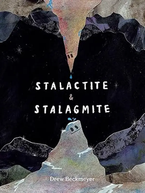 Stalactite & Stalagmite: A Big Tale from a Little Cave by Drew Beckmeyer cover