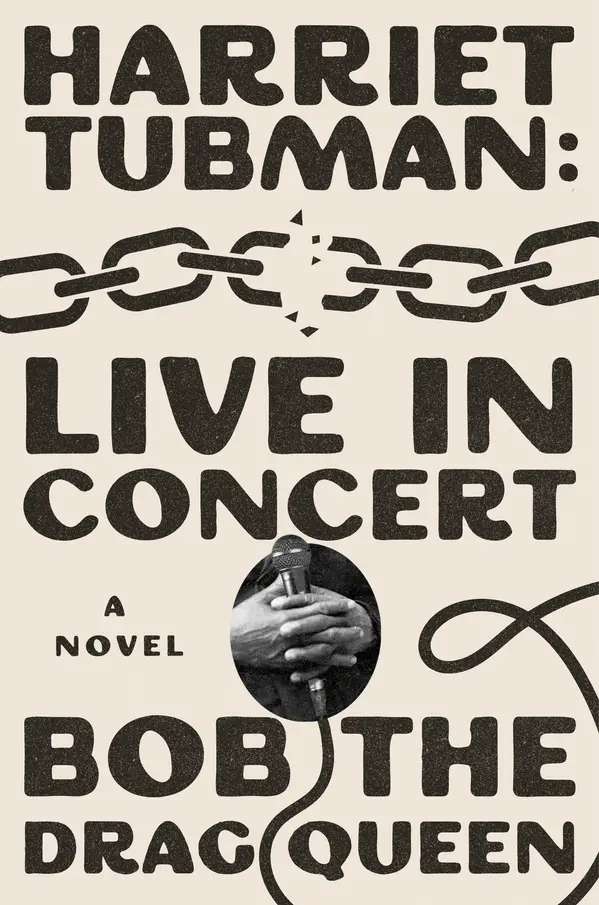 Harriet Tubman: Live in Concert: A Novel by Bob the Drag Queen cover