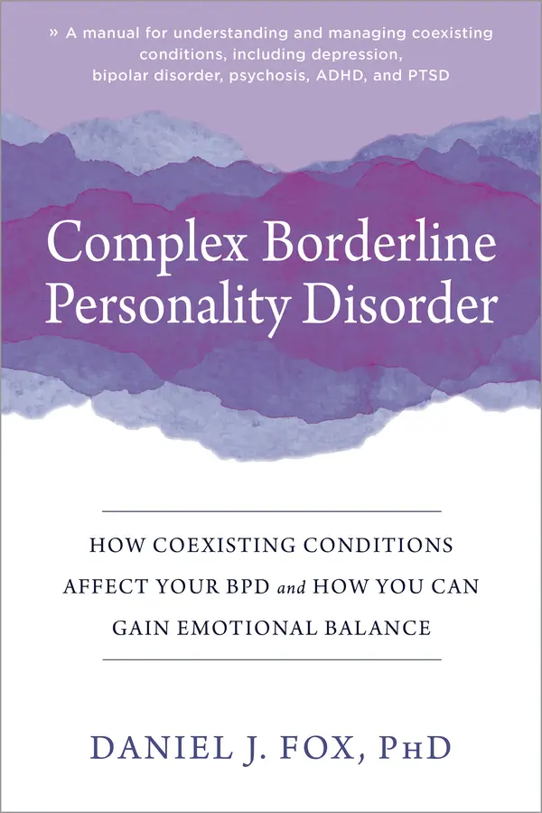 Complex Borderline Personality Disorder: How Coexisting Conditions Affect Your BPD and How You Can Gain Emotional Balance by Daniel J. Fox cover