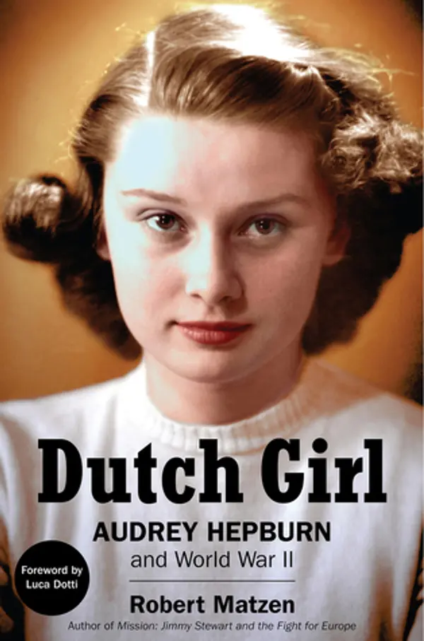 Dutch Girl: Audrey Hepburn and World War II by Robert Matzen cover