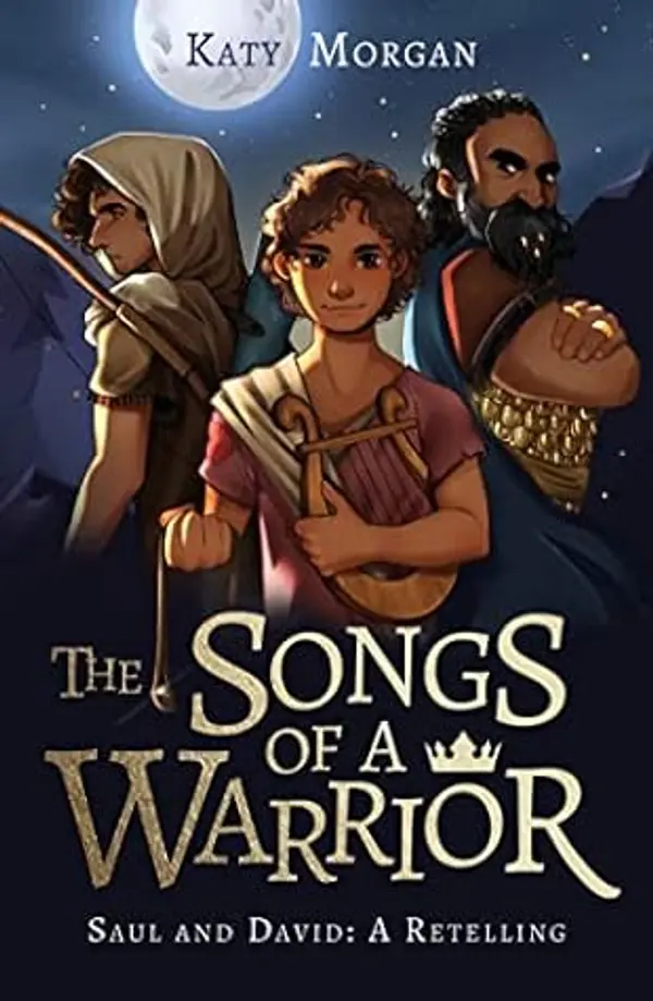 The Songs of a Warrior: Saul and David: A Retelling by Katy   Morgan cover