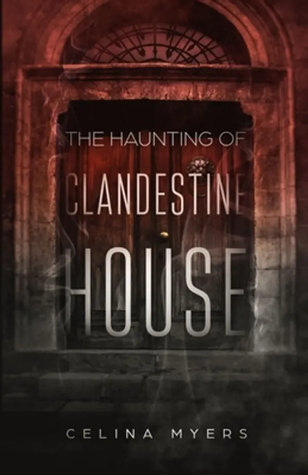 The Haunting of Clandestine House by Celina Myers cover