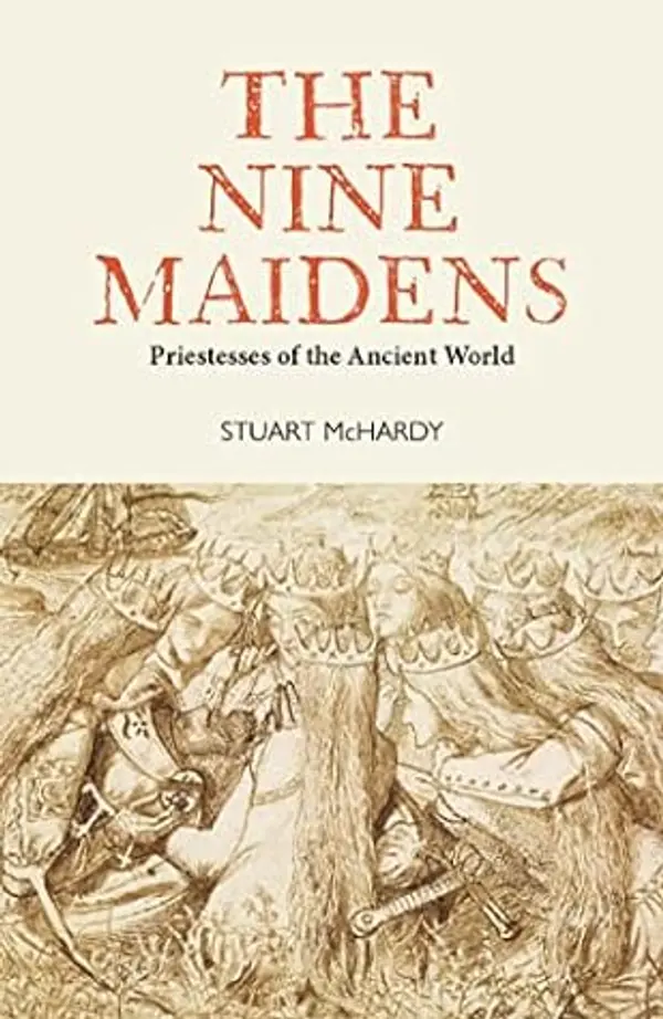 The Nine Maidens: Priestesses of the Ancient World by Stuart McHardy cover