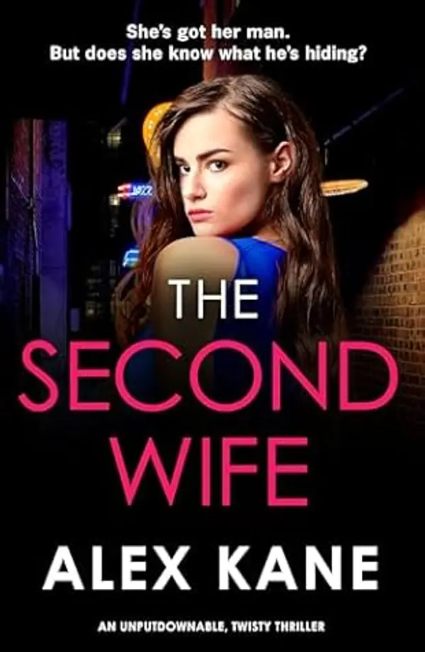 The Second Wife: A pulse-pounding crime thriller that will keep you on the edge of your seat by Alex Kane cover