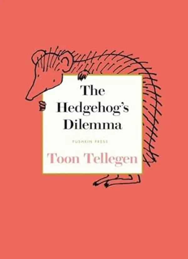 The Hedgehog’s Dilemma by Toon Tellegen cover