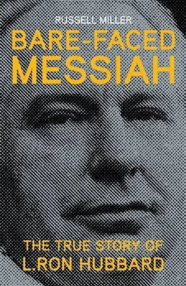 Bare-faced Messiah - the True Story of L. Ron Hubbard by Russell Miller cover