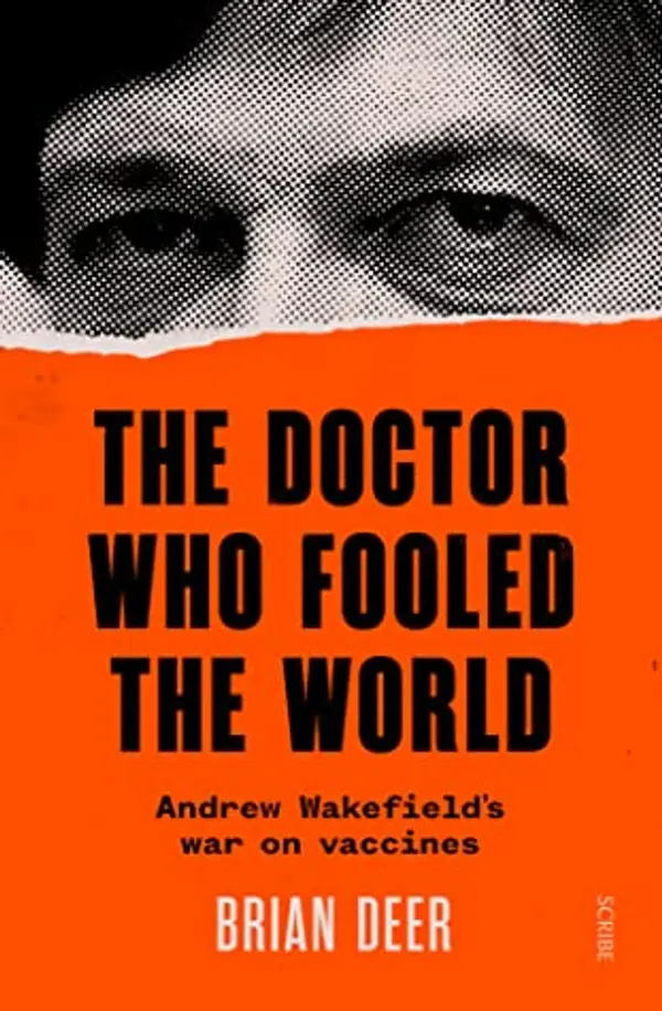 The Doctor Who Fooled the World: Andrew Wakefield's War on Vaccines by Brian Deer cover