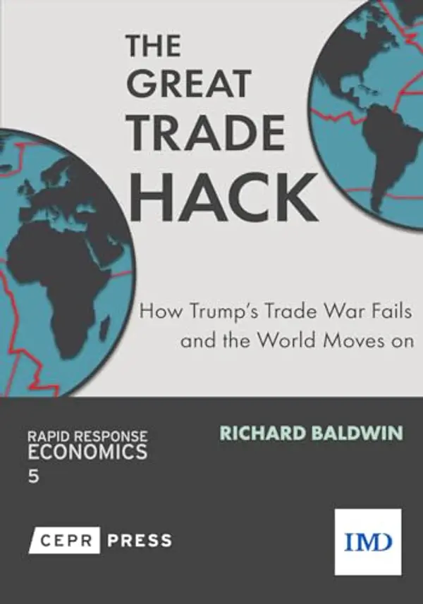 The Great Trade Hack: How Trump’s trade war fails and the world moves on by Richard Baldwin cover