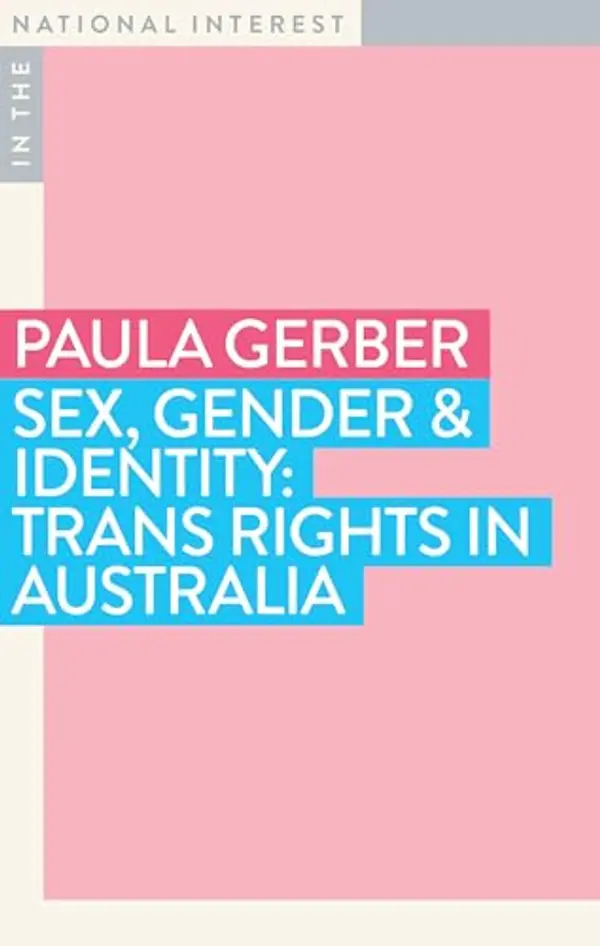 Sex, Gender & Identity: Trans Rights in Australia (In The National Interest) by Paula Gerber cover