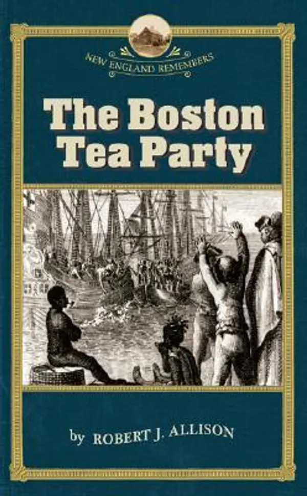 The Boston Tea Party (New England Remembers) by ALLISON ROBERT cover