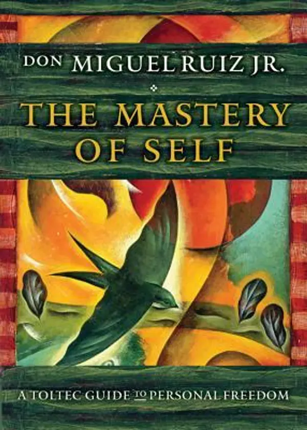 The Mastery of Self: A Toltec Guide to Personal Freedom by Miguel Ruiz Jr. cover