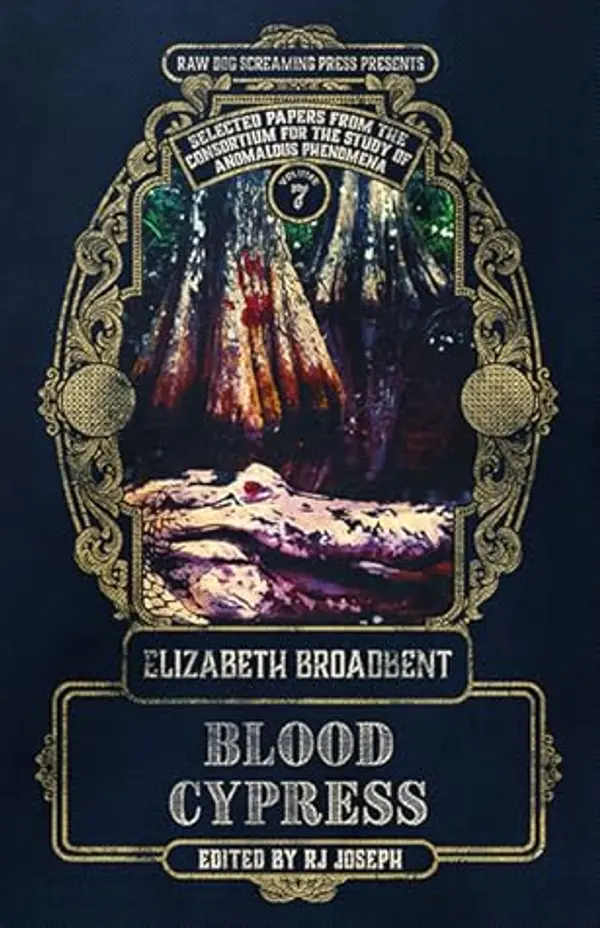 Blood Cypress (Selected Papers from the Consortium for the Study of Anomalous Phenomena #7) by Elizabeth Broadbent cover