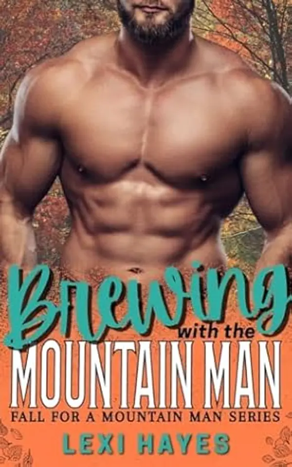 Brewing with the Mountain Man: Fall for a Mountain Man by Lexi Hayes cover