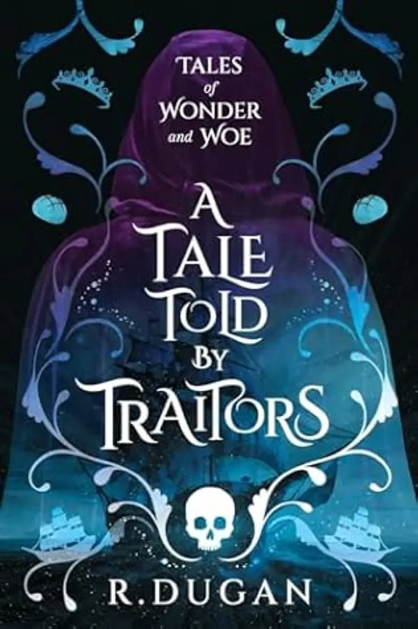 A Tale Told By Traitors (Tales of Wonder And Woe, #2) by Renee Dugan cover