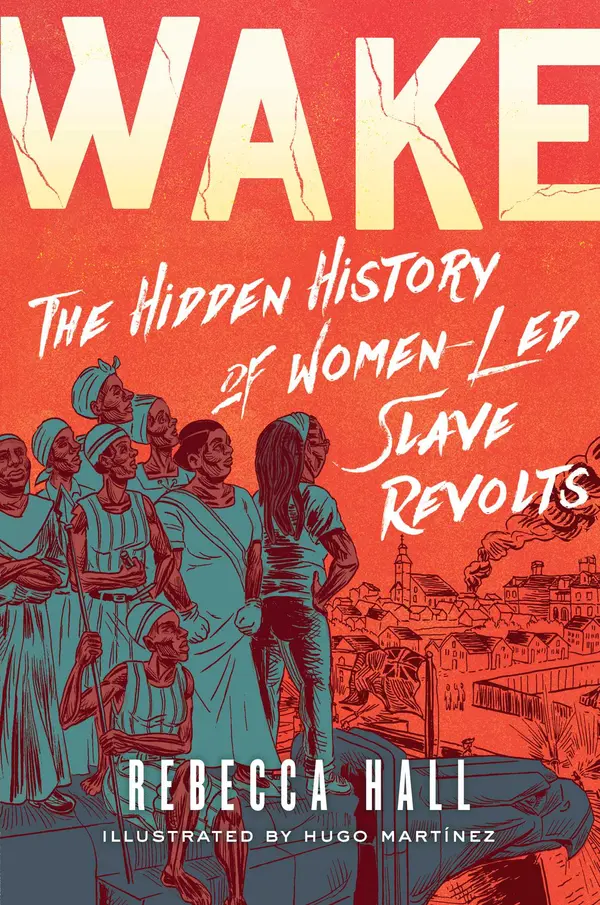 Wake: The Hidden History of Women-Led Slave Revolts by Rebecca Hall cover