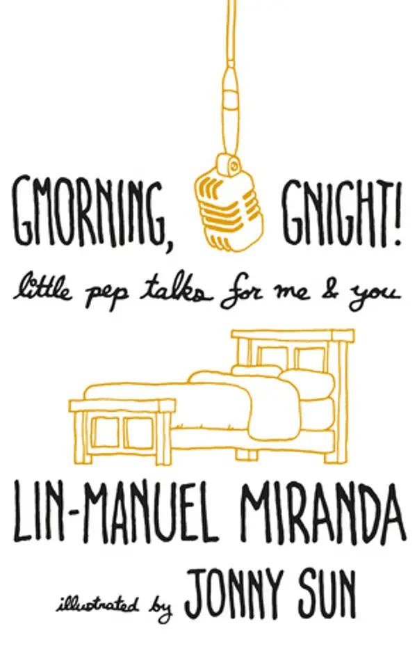 Gmorning, Gnight!: Little Pep Talks for Me & You by Lin-Manuel Miranda cover