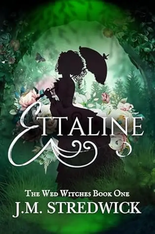 Ettaline: A Regency Romantasy Novel (The Wed Witches Book 1) by J.M. Stredwick cover