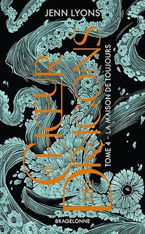 Le Choeur des dragons, T4 : La Maison de Toujours by Jenn Lyons cover