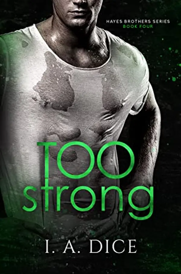 Too Strong (Hayes Brothers #4) by I.A. Dice cover