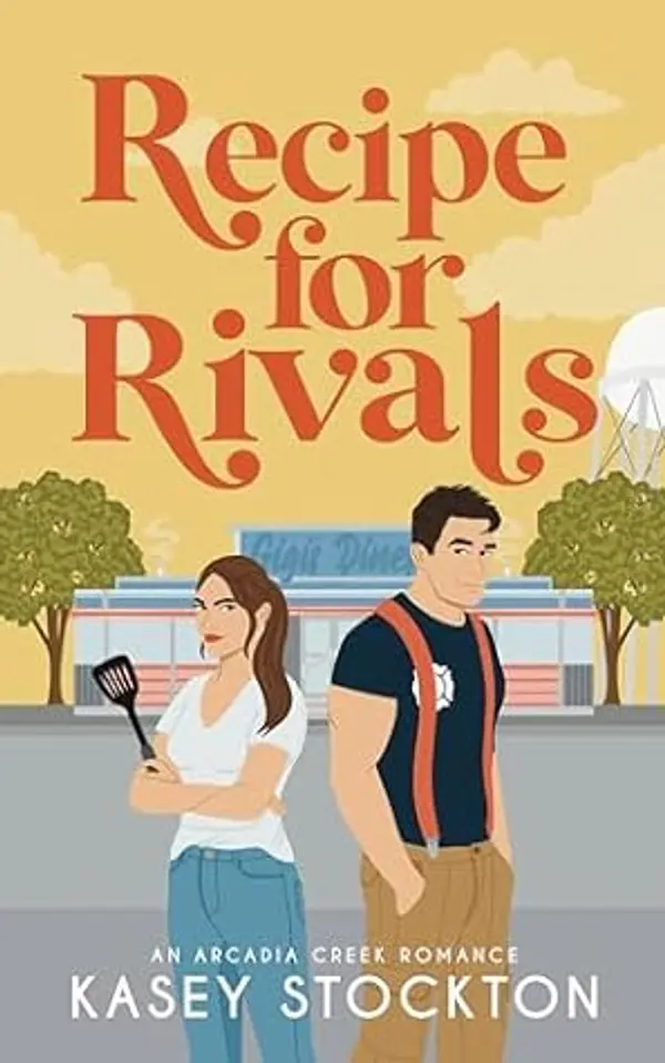 Recipe for Rivals: A Small Town Romance (Arcadia Creek Book 3) by Kasey Stockton cover