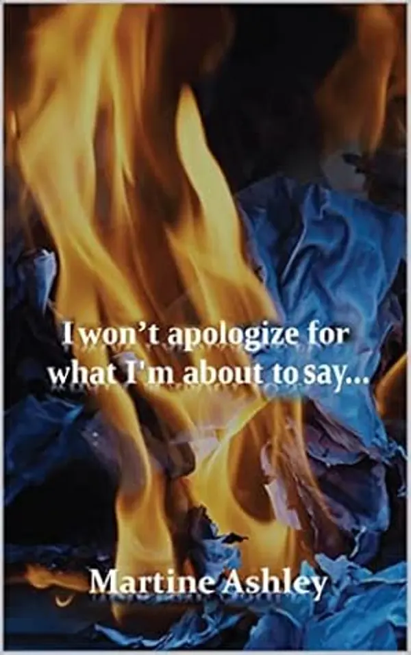 I Won't Apologize For What I'm About To Say... by Martine Ashley cover