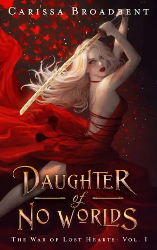 Daughter of No Worlds (The War of Lost Hearts, #1) by Carissa Broadbent cover