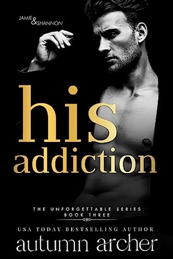His Addiction (Unforgettable #3) by Autumn Archer cover