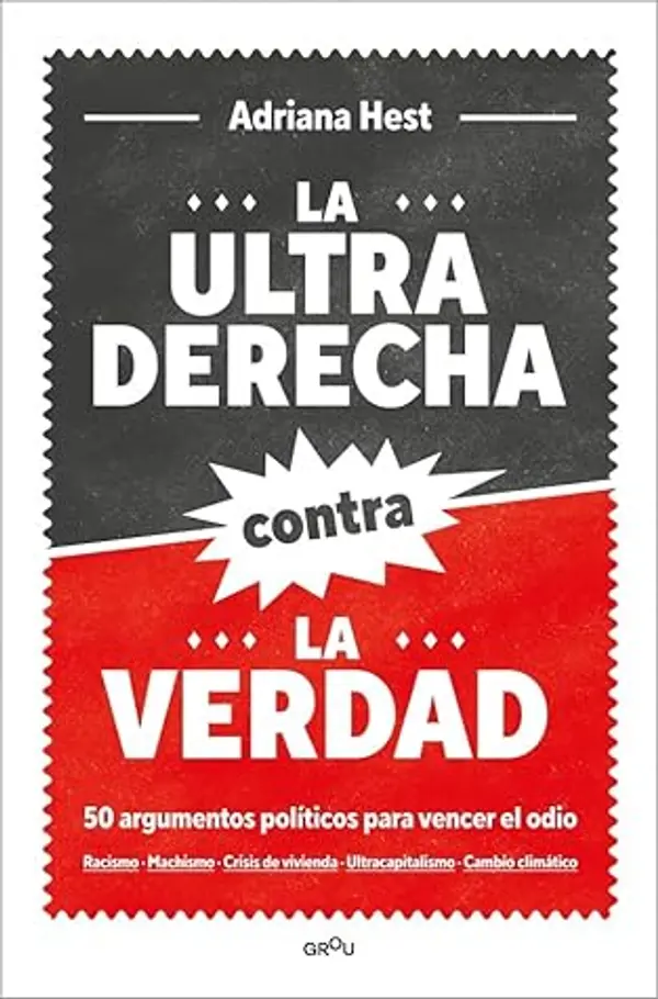 La ultraderecha contra la verdad: 50 argumentos políticos para vencer el odio by Adriana Hest cover