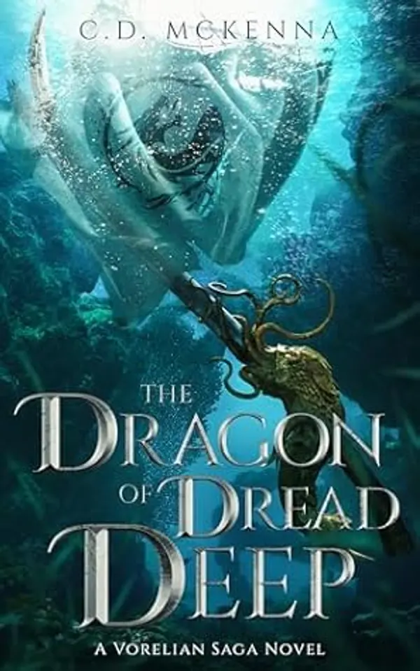 The Dragon of Dread Deep, A Gritty and Dark Pirate Epic Fantasy: A Vorelian Saga Novel by C.D. McKenna cover