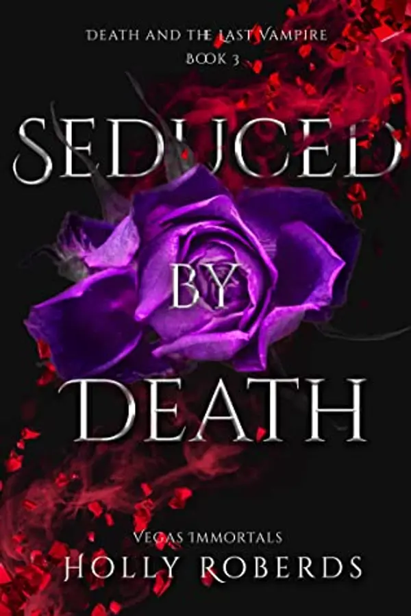 Seduced by Death (Vegas Immortals: Death and the Last Vampire #3) by Holly Roberds cover