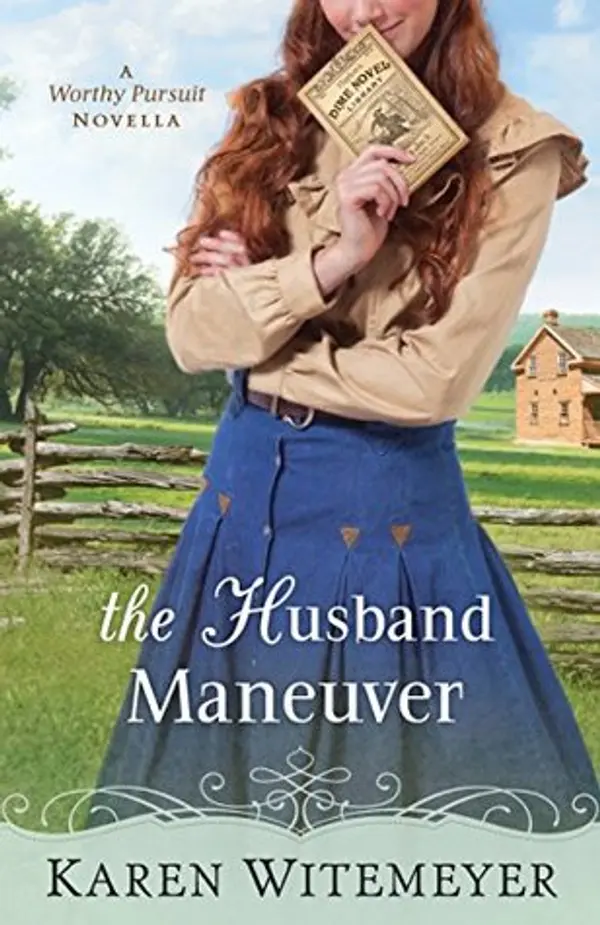 The Husband Maneuver (A Worthy Pursuit, #1.5) by Karen Witemeyer cover