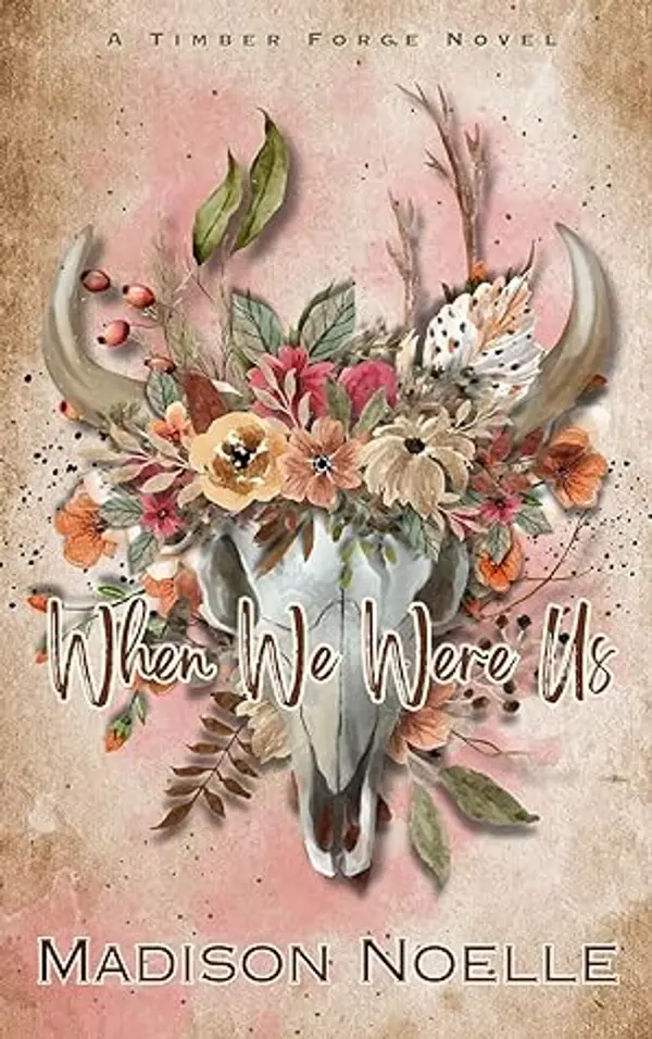When We Were Us (Timber Forge #1) by Madison Noelle cover