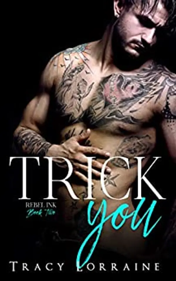 Trick You (Rebel Ink, #2) by Tracy Lorraine cover