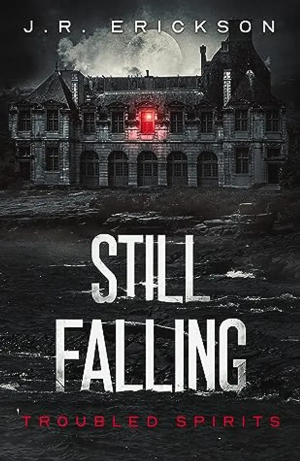 Still Falling (Troubled Spirits, #5) by J.R. Erickson cover