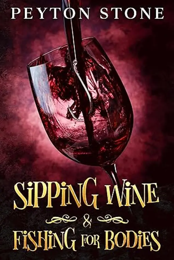 Sipping Wine & Fishing For Bodies by Peyton Stone cover