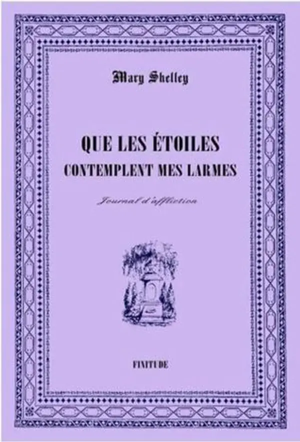 Que les étoiles contemplent mes larmes by Mary Wollstonecraft Shelley cover
